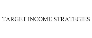 TARGET INCOME STRATEGIES