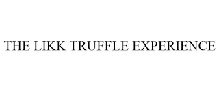 THE LIKK TRUFFLE EXPERIENCE