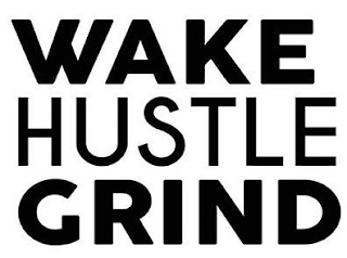 WAKE HUSTLE GRIND