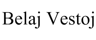 BELAJ VESTOJ