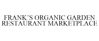 FRANK'S ORGANIC GARDEN RESTAURANT MARKETPLACE