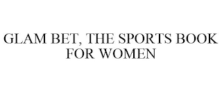 GLAM BET, THE SPORTS BOOK FOR WOMEN