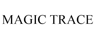 MAGIC TRACE