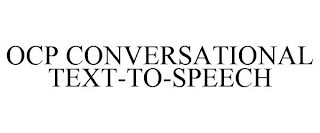 OCP CONVERSATIONAL TEXT-TO-SPEECH