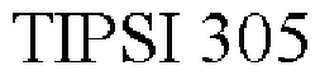 TIPSI 305