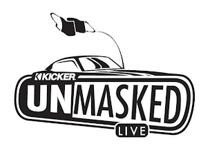 KICKER UNMASKED LIVE