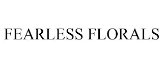 FEARLESS FLORALS