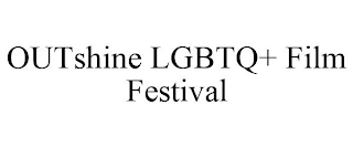 OUTSHINE LGBTQ+ FILM FESTIVAL