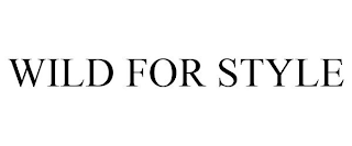 WILD FOR STYLE
