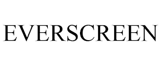 EVERSCREEN