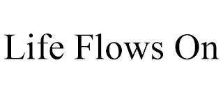 LIFE FLOWS ON