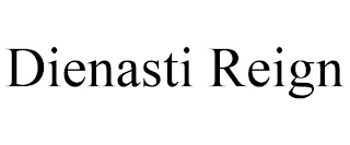 DIENASTI REIGN