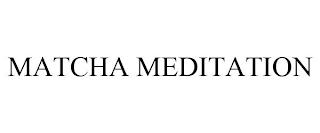 MATCHA MEDITATION