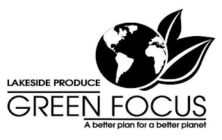 LAKESIDE PRODUCE GREEN FOCUS A BETTER PLAN FOR A BETTER PLANET