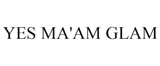 YES MA'AM GLAM