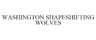 WASHINGTON SHAPESHIFTING WOLVES