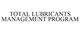 TOTAL LUBRICANTS MANAGEMENT PROGRAM