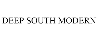 DEEP SOUTH MODERN