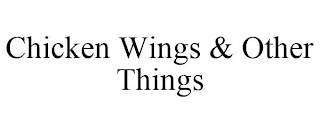 CHICKEN WINGS & OTHER THINGS