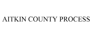 AITKIN COUNTY PROCESS