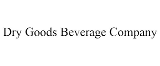 DRY GOODS BEVERAGE COMPANY