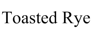 TOASTED RYE