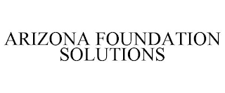 ARIZONA FOUNDATION SOLUTIONS