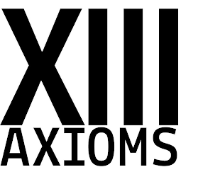 XIII AXIOMS