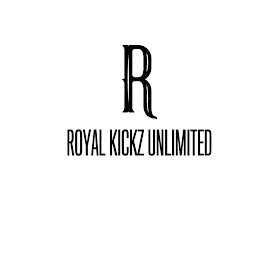 R ROYAL KICKZ UNLIMITED