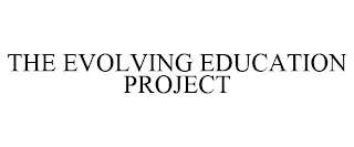 THE EVOLVING EDUCATION PROJECT