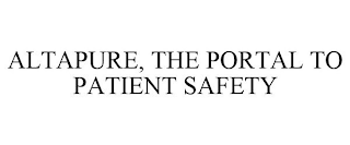 ALTAPURE, THE PORTAL TO PATIENT SAFETY