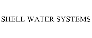 SHELL WATER SYSTEMS