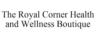 THE ROYAL CORNER HEALTH AND WELLNESS BOUTIQUE