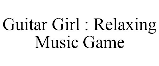 GUITAR GIRL : RELAXING MUSIC GAME