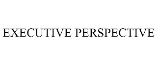 EXECUTIVE PERSPECTIVE