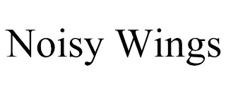 NOISY WINGS