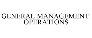 GENERAL MANAGEMENT: OPERATIONS