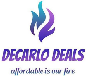 DECARLO DEALS AFFORDABLE IS OUR FIRE