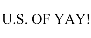 U.S. OF YAY!