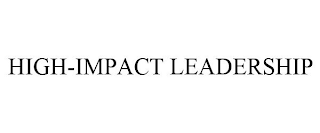 HIGH-IMPACT LEADERSHIP