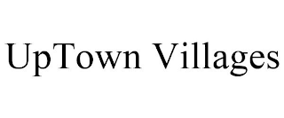 UPTOWN VILLAGES