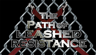 THE PATH OF LEASHED RESISTANCE