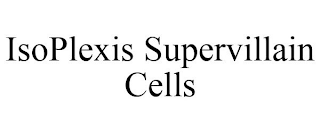 ISOPLEXIS SUPERVILLAIN CELLS