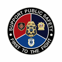 SUPPORT PUBLIC SAFETY FIRST TO THE FIGHT