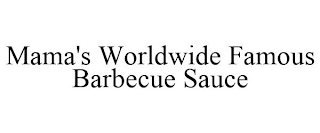 MAMA'S WORLDWIDE FAMOUS BARBECUE SAUCE