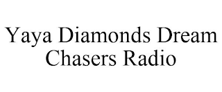 YAYA DIAMONDS DREAM CHASERS RADIO