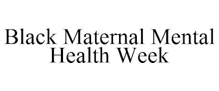 BLACK MATERNAL MENTAL HEALTH WEEK