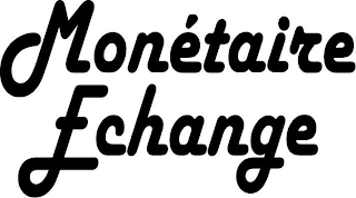 MONÉTAIRE ECHANGE