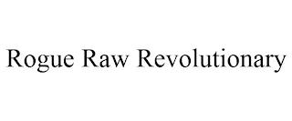 ROGUE RAW REVOLUTIONARY