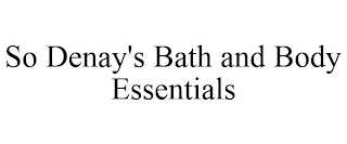 SO DENAY'S BATH AND BODY ESSENTIALS